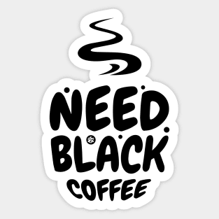 Need black Coffee Sticker